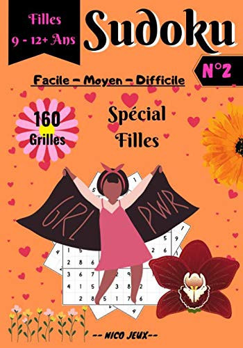SUDOKU 9 à 12 ans: Spécial Filles FACILE MOYEN DIFFICILE avec solutions : SUDOKU Pour les Enfants : 160 grilles de Sudoku de 9x9 qui améliore les ... Cadeau pour filles (French Edition)