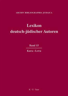 Lexikon deutsch-jüdischer Autoren Kura - Lewa. Band 15