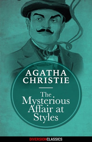 The Mysterious Affair at Styles (Diversion Classics)