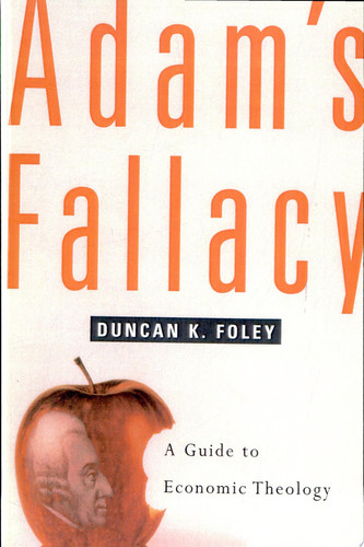 Adam’s Fallacy A Guide to Economic Theology