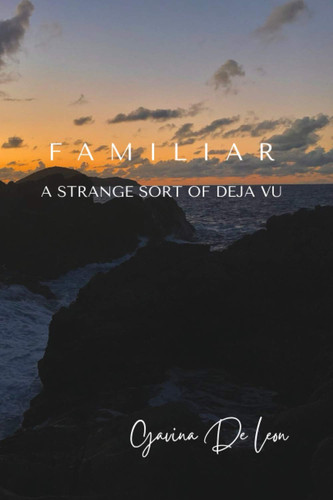 Familiar A Strange Sort of Dejavu