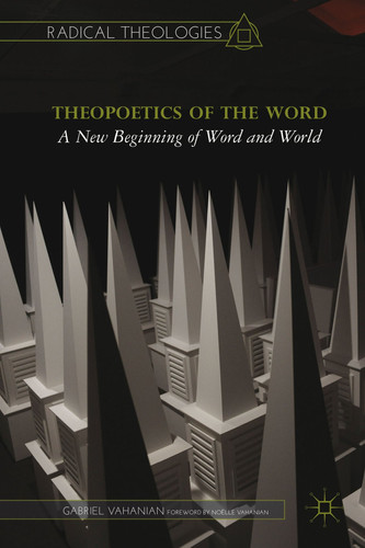 Theopoetics of the Word A New Beginning of Word and World