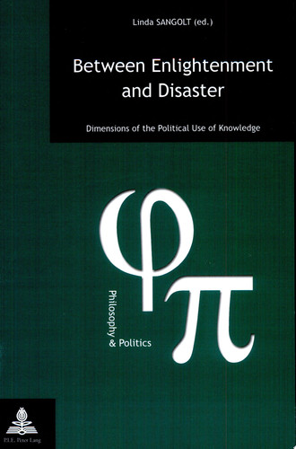 Between Enlightenment and Disaster Dimensions of the Political Use of Knowledge