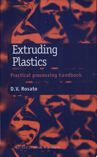 Extruding Plastics A practical processing handbook
