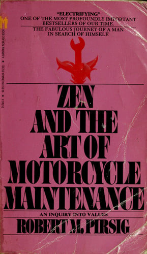 Zen and the Art of Motorcycle Maintenance