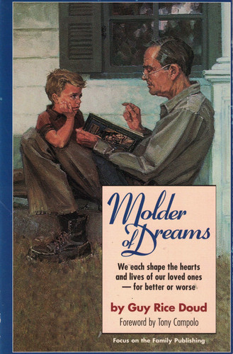 Molder of Dreams: We Each Shape the Hearts and Lives of Our Loved Ones – For Better or Worse