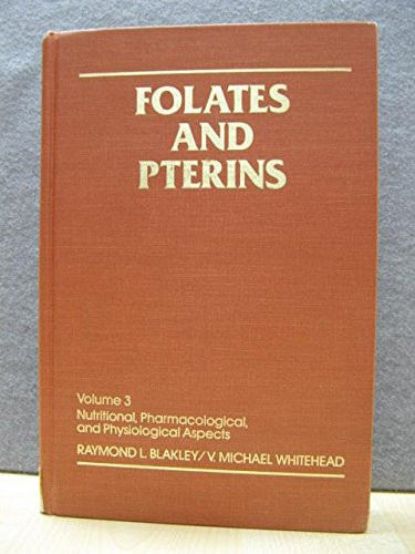 Folates and Pterins, Nutritional, Pharmaceutical and Physiological Aspects