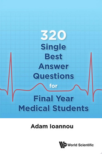 320 Single Best Answer Questions For Final Year Medical Students - Adam Ioannou