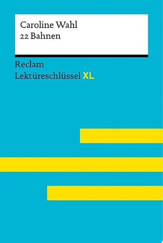 22 Bahnen von Caroline Wahl Lektüreschlüssel mit Inhaltsangabe, Interpretationen, Prüfungsaufgaben mit Lösungen, Lernglossar – Wahl, Caroline – Jacobsen, Sven