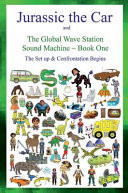 Cover of Jurassic the Car; the Global Wave Station Sound Machine ~ Book One