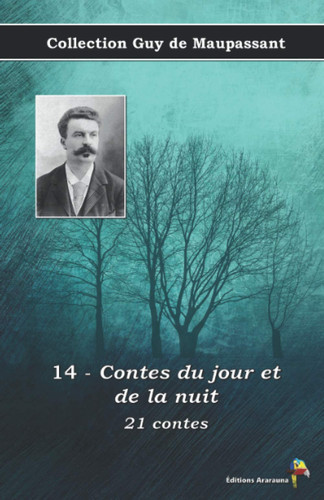 14 - Contes du jour et de la nuit - 21 contes - Collection Guy de Maupassant: Texte intégral