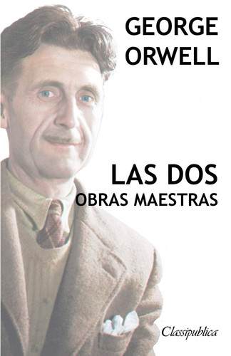 George Orwell - Las dos obras maestras Rebelión en la granja - 1984