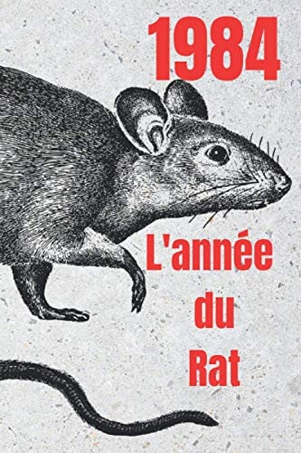 1984 L’année du rat: Cadeau original anniversaire née en 1984 - 120 pages - 15,24cm x 22,86cm – carnet de notes ligné avec un rat en filigrane.
