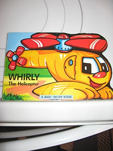 Cover of Whirly the Helicopter (Baby Driver Shape Board Book)