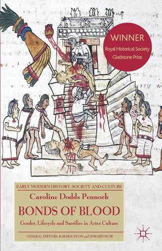 Bonds of Blood Gender, Lifecycle, and Sacrifice in Aztec Culture