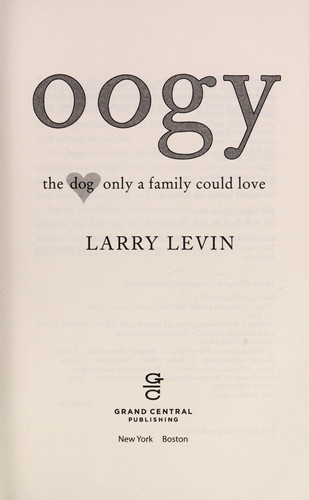 Oogy The Dog Only a Family Could Love - Larry Levin