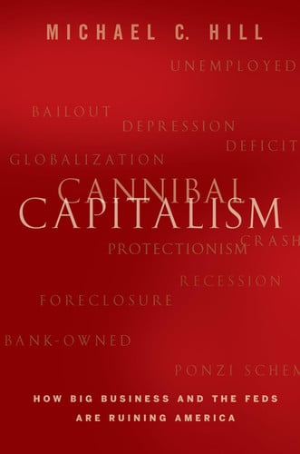 Cannibal Capitalism How Big Business and The Feds Are Ruining America