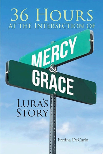 36 Hours at the Intersection of Mercy & Grace LuraaEUR(tm)s Story