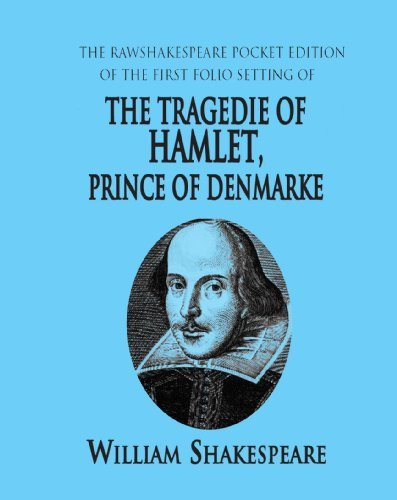 The Tragedie of Hamlet, Prince of Denmarke: Folio RawShakespeare Edition
