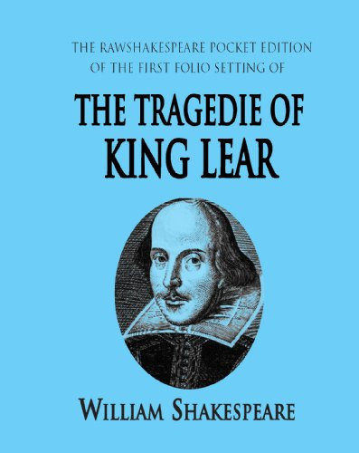 The Tragedie of King Lear: Folio RawShakespeare Edition