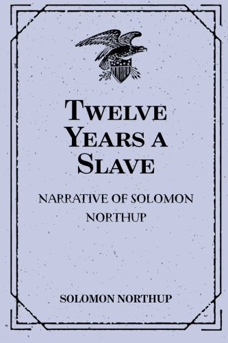 Twelve Years a Slave: Narrative of Solomon Northup