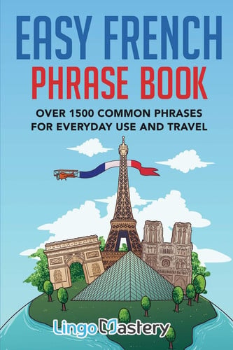 Easy French Phrase Book Over 1500 Common Phrases For Everyday Use And Travel