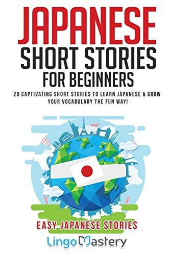 Japanese Short Stories for Beginners 20 Captivating Short Stories to Learn Japanese & Grow Your Vocabulary the Fun Way!