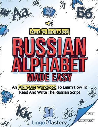 Russian Alphabet Made Easy An All-In-One Workbook To Learn How To Read And Write The Russian Script [Audio Included]
