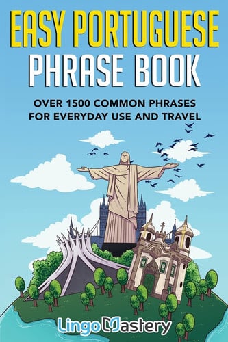 Easy Portuguese Phrase Book Over 1500 Common Phrases For Everyday Use And Travel