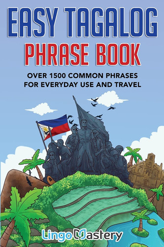 Easy Tagalog Phrase Book Over 1500 Common Phrases For Everyday Use And Travel