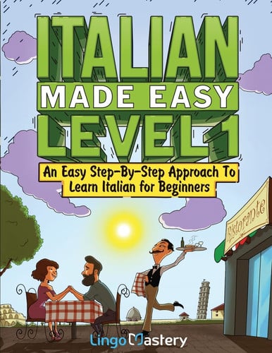 Italian Made Easy Level 1 An Easy Step-By-Step Approach to Learn Italian for Beginners (Textbook + Workbook Included)