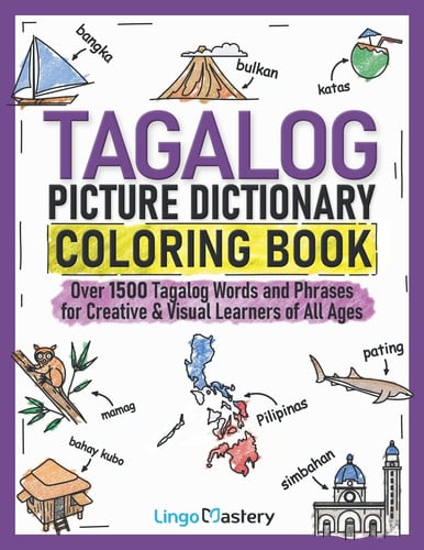 Tagalog Picture Dictionary Coloring Book Over 1500 Tagalog Words and Phrases for Creative & Visual Learners of All Ages