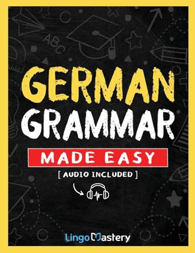 German Grammar Made Easy A Comprehensive Workbook To Learn German Grammar For Beginners (Audio Included)