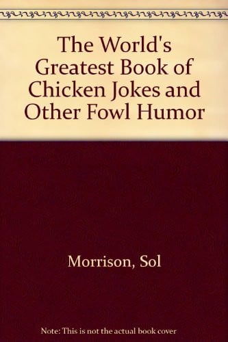 Cover of The world's greatest book of chicken jokes and other fowl humor