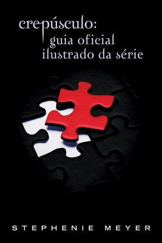 Crepusculo: Guia Oficial Ilustrado da Serie (Em Portugues do Brasil)