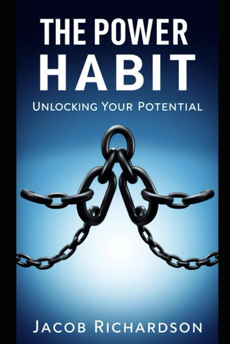 The Power of Habit - Unlocking Your Potential