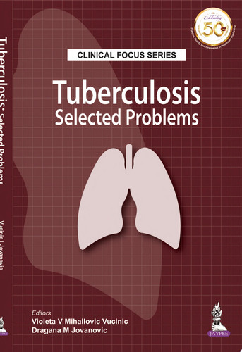 Clinical Focus Series: Tuberculosis Selected Problems