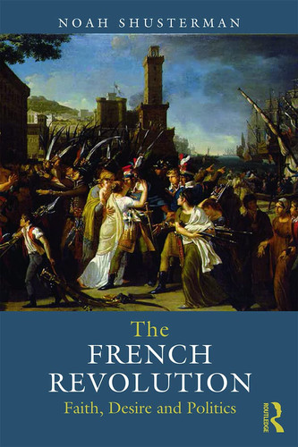 The French Revolution Faith, Desire, and Politics