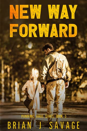 NEW WAY FORWARD: Surviving in a Post-apocalyptic world doesn’t get any easier. (Pandemic Virus Series)