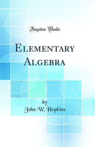 Elementary Algebra (Classic Reprint)