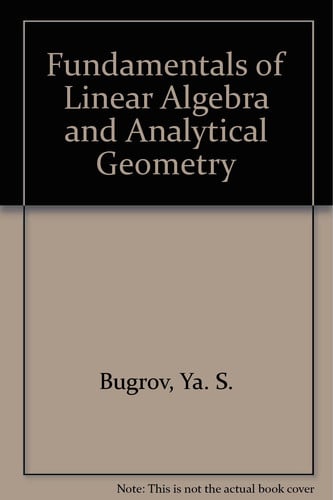 Fundamentals of Linear Algebra and Analytical Geometry