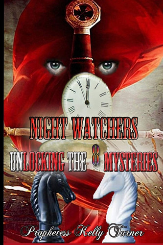 The Night Watchers Unlocking the 8 Mysteries 6X9