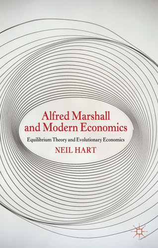 Alfred Marshall and Modern Economics Equilibrium Theory and Evolutionary Economics