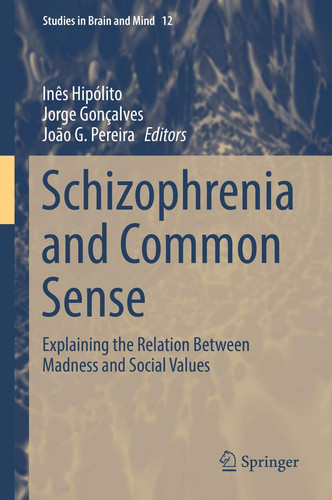 Schizophrenia and Common Sense Explaining the Relation Between Madness and Social Values