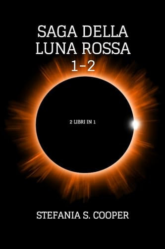 Saga della Luna Rossa volume 1-2 2 libri in 1