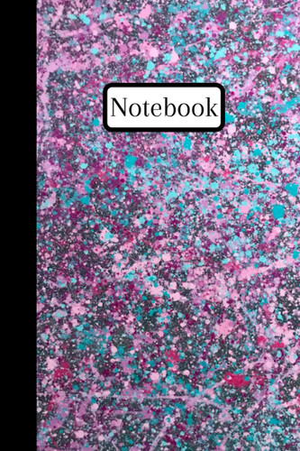 Notebook | Lined Paperback Journal | 6 x 9 Inches | 120 Pages | Paint Splatter | Colorful