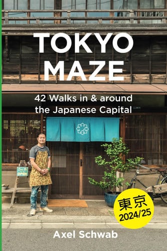 Tokyo Maze - 42 Walks in and Around the Japanese Capital A Guide with 108 Photos, 48 Maps, 300 Weblinks and 100 Tips