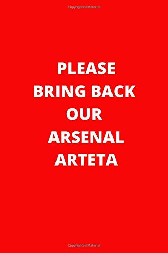 Please Bring Back Our Arsenal Arteta Lined Notebook / Journal Gift for the Fans