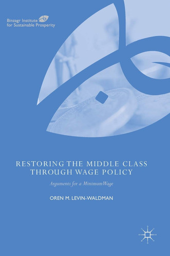 Restoring the Middle Class through Wage Policy Arguments for a Minimum Wage