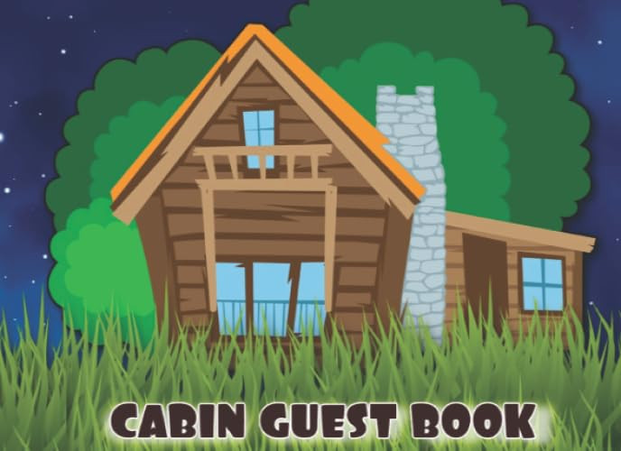 Cabin Guest Book: Guest House, Bed and Breakfast, Mountain Home, Lake Home, For Record Lasting Memories